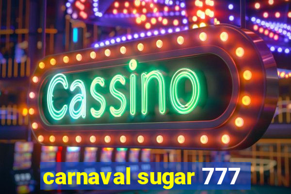 carnaval sugar 777